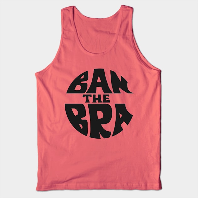 Ban The Bra ))(( Feminist Protest Women Empowerment Design Tank Top by darklordpug